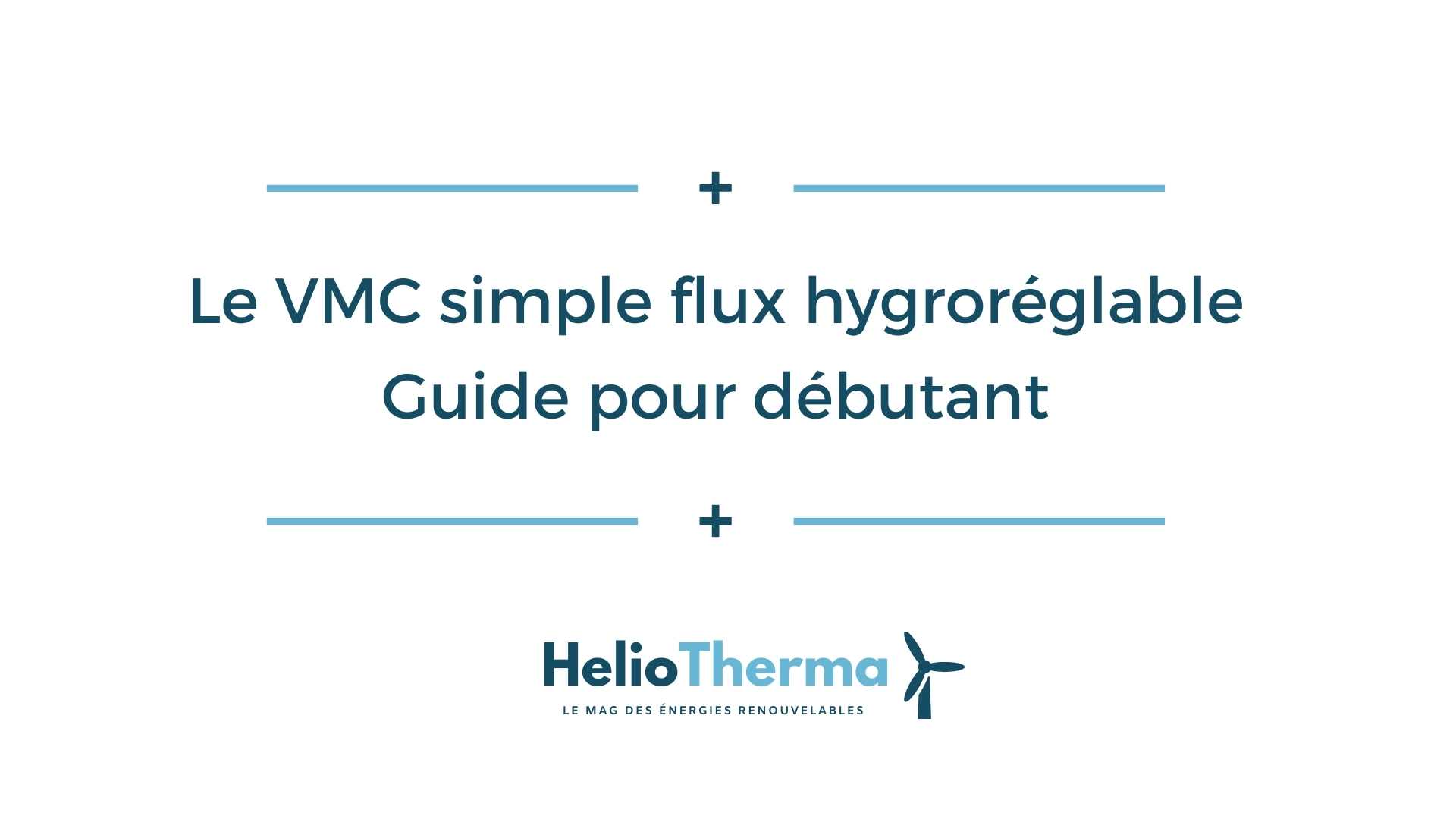 Le VMC Simple Flux Hygroréglable : Guide Pour Débutant - HelioTherma