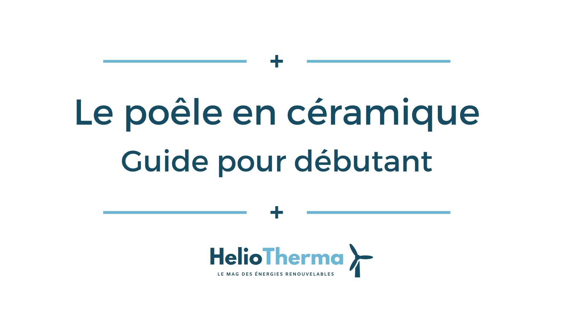 Le poêle en céramique guide pour débutant HelioTherma